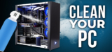 How to Clean Dust From Your PC – Custom Gaming & Enthusiast PC Blog